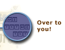 Over to you!